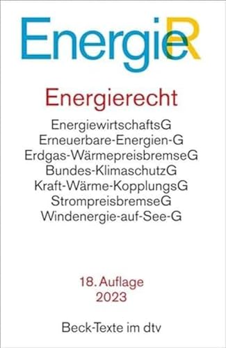 Energierecht: Energiewirtschaftsgesetz, Erneuerbare-Energien-Gesetz, Energiestatistikgesetz, Energieleitungsausbaugesetz, Bundesbedarfsplangesetz, ... (Beck-Texte im dtv)