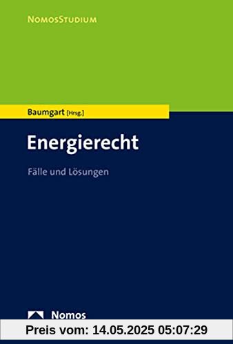 Energierecht: Fälle und Lösungen (Nomosstudium)