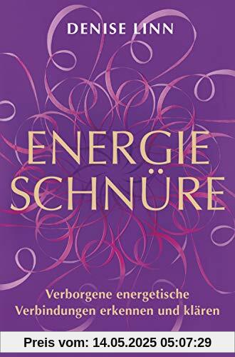 Energieschnüre: Verborgene energetische Verbindungen erkennen und klären