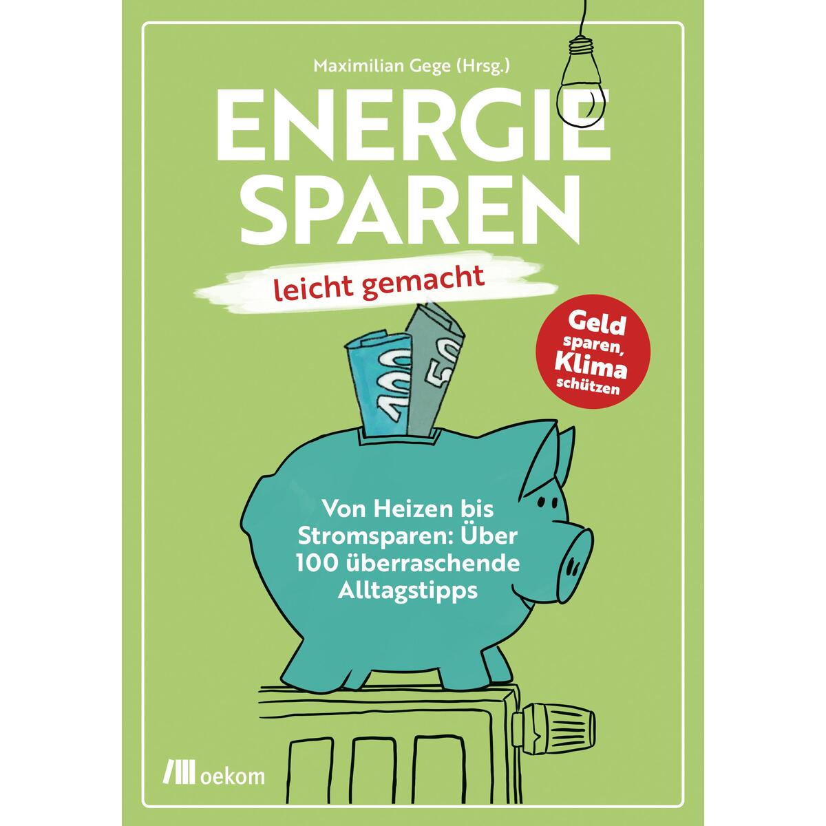 Energiesparen leicht gemacht von Oekom Verlag GmbH