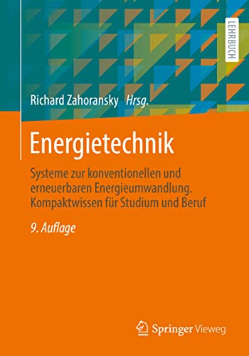 Energietechnik: Systeme zur konventionellen und erneuerbaren Energieumwandlung. Kompaktwissen für Studium und Beruf von Springer-Verlag GmbH