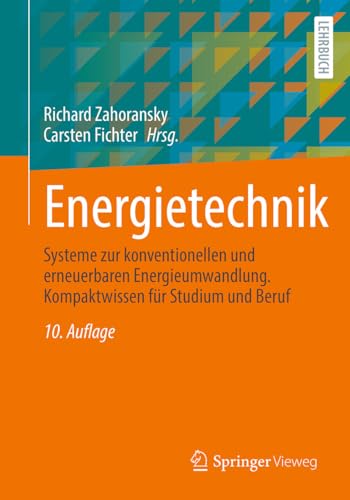 Energietechnik: Systeme zur konventionellen und erneuerbaren Energieumwandlung. Kompaktwissen für Studium und Beruf von Springer Vieweg