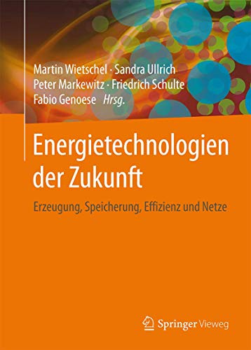 Energietechnologien der Zukunft: Erzeugung, Speicherung, Effizienz und Netze von Springer Vieweg