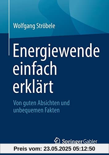 Energiewende einfach erklärt: Von guten Absichten und unbequemen Fakten