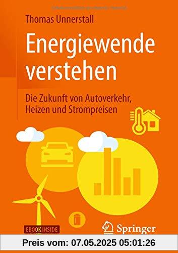 Energiewende verstehen: Die Zukunft von Autoverkehr, Heizen und Strompreisen Energiewende verstehen: Die Zukunft von Autoverkehr, Heizen und Strompreisen