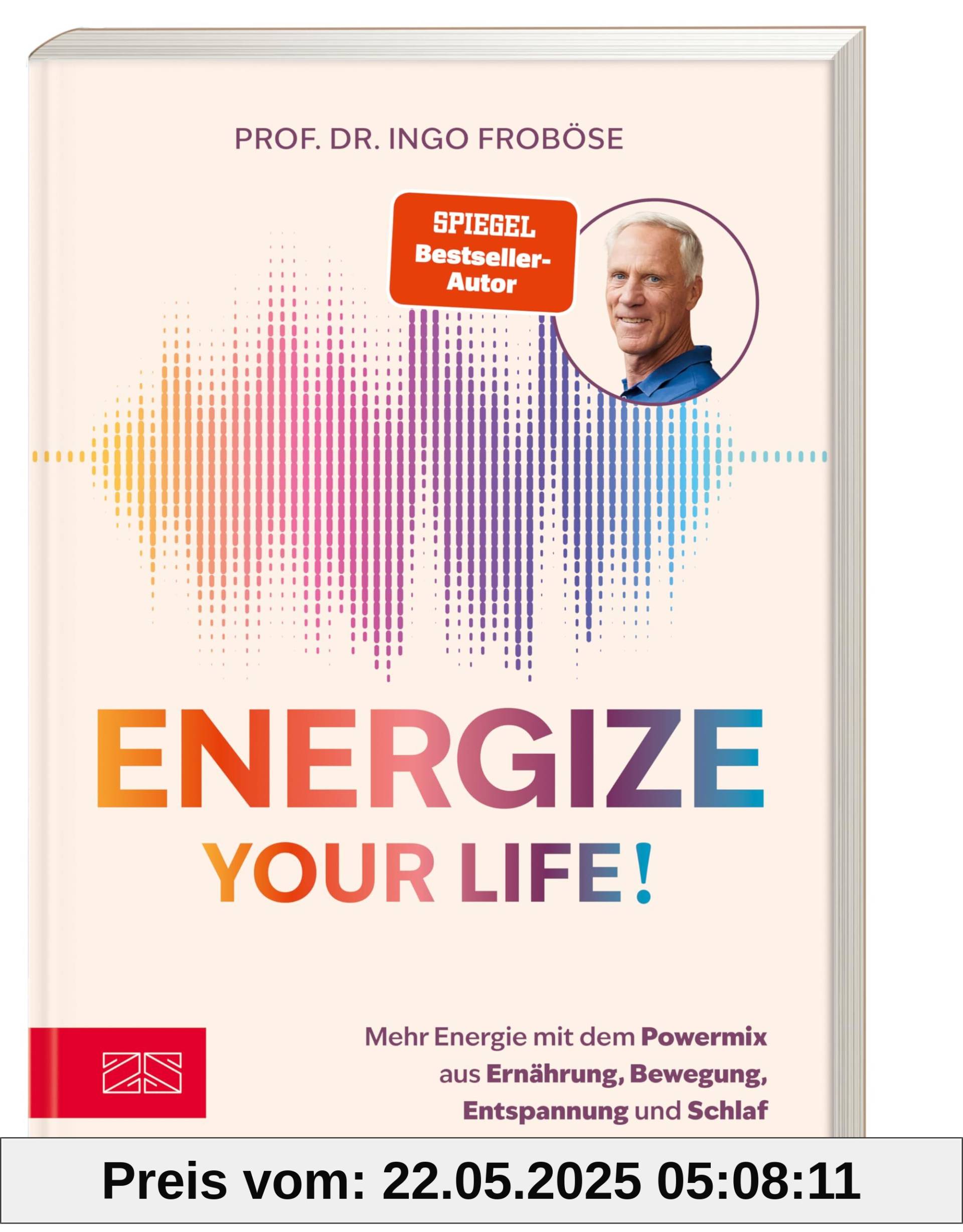 Energize your life!: Mehr Energie mit dem Powermix aus Ernährung, Bewegung, Entspannung und Schlaf