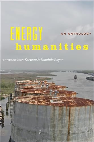 Energy Humanities: An Anthology von Johns Hopkins University Press