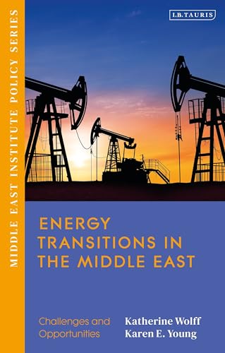 Energy Transitions in the Middle East: Challenges and Opportunities (Middle East Institute Policy Series)