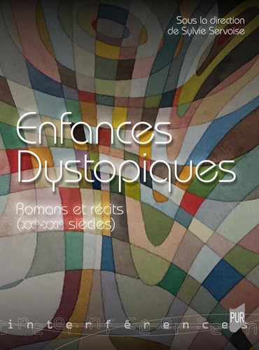 Enfances dystopiques: Romans et récits (XX-XXIème siècles)