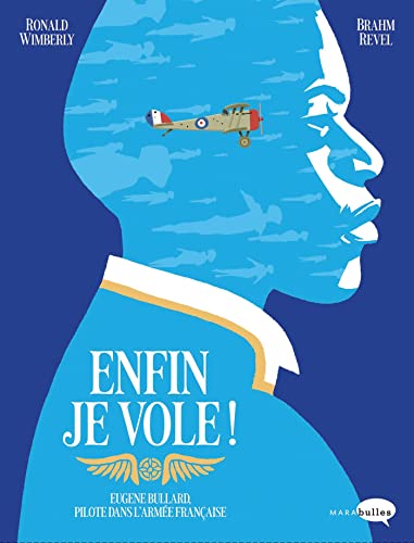 Enfin je vole !: Eugène Bullard, pilote dans l'armée française von MARABULLES