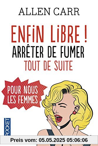 Enfin libre ! : Arrêter de fumer tout de suite pour nous les femmes