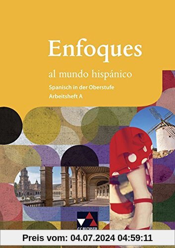 Enfoques al mundo hispánico - Spanisch in der Oberstufe / Enfoques al mundo hispánico AH A