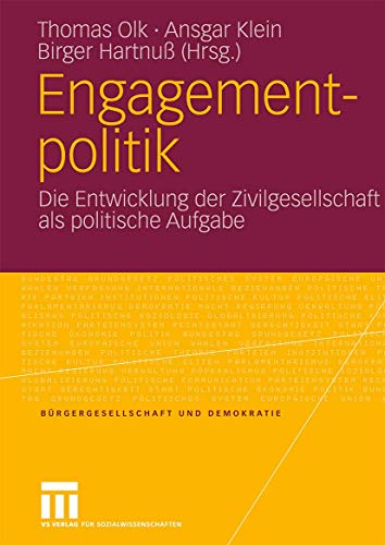 Engagementpolitik: Die Entwicklung der Zivilgesellschaft als politische Aufgabe (Bürgergesellschaft und Demokratie) (German Edition) (Bürgergesellschaft und Demokratie, 32, Band 32)