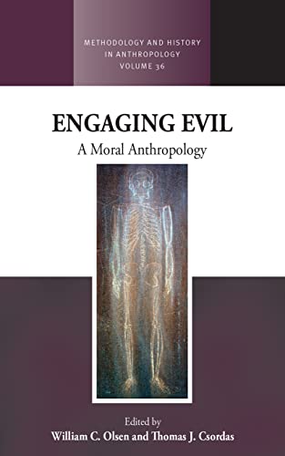 Engaging Evil: A Moral Anthropology (Methodology & History in Anthropology, 36) von Berghahn Books
