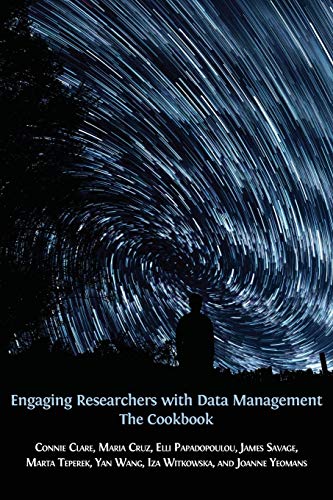 Engaging Researchers with Data Management: The Cookbook (Open Reports, Band 8)