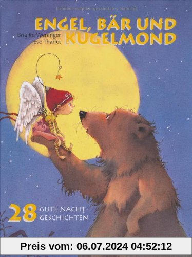 Engel, Bär und Kugelmond: 28 Gute-Nacht-Geschichten: 28 spannende Gute-Nacht-Geschichten