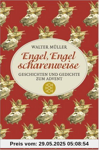 Engel, Engel scharenweise: Geschichten und Gedichte zum Advent Engel, Engel scharenweise: Geschichten und Gedichte zum Advent