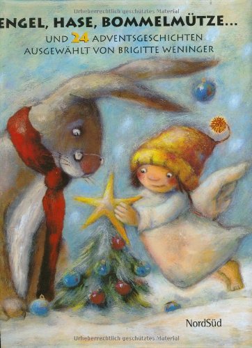 Engel, Hase, Bommelmütze...: Und 24 Adventsgeschichten