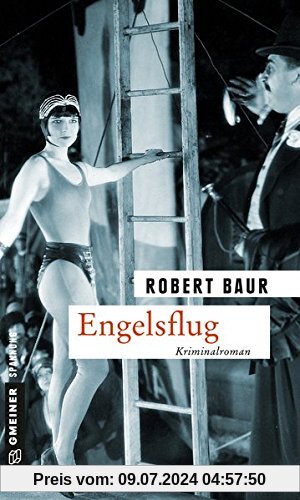 Engelsflug: Kriminalroman (Zeitgeschichtliche Kriminalromane im GMEINER-Verlag)