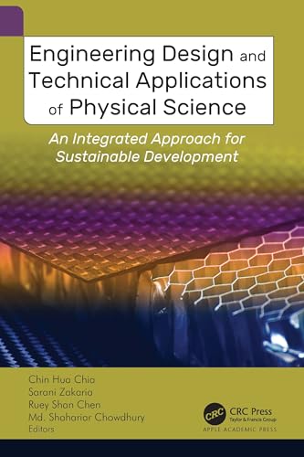 Engineering Design and Technical Applications of Physical Science: An Integrated Approach for Sustainable Development Engineering Design and Technical Applications of Physical Science: An Integrated Approach for Sustainable Development von Apple Academic Press Inc.