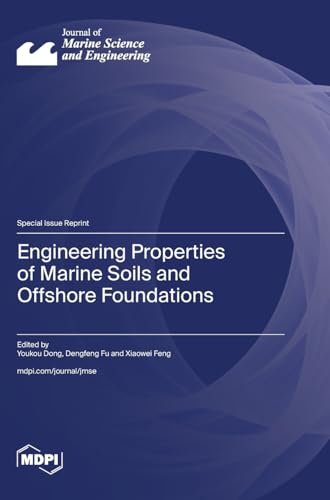 Engineering Properties of Marine Soils and Offshore Foundations Engineering Properties of Marine Soils and Offshore Foundations von MDPI AG