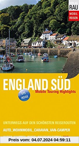 England Süd: Mobile Touring Highlights - Mit Wohnmobil, Auto, Caravan oder Van-Camper unterwegs auf den schönsten Reiserouten (Mobil Reisen - Die schönsten Auto- & Wohnmobil-Touren)