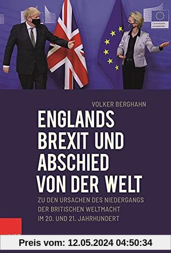 Englands Brexit und Abschied von der Welt: Zu den Ursachen des Niedergangs der britischen Weltmacht im 20. und 21. Jahrhundert