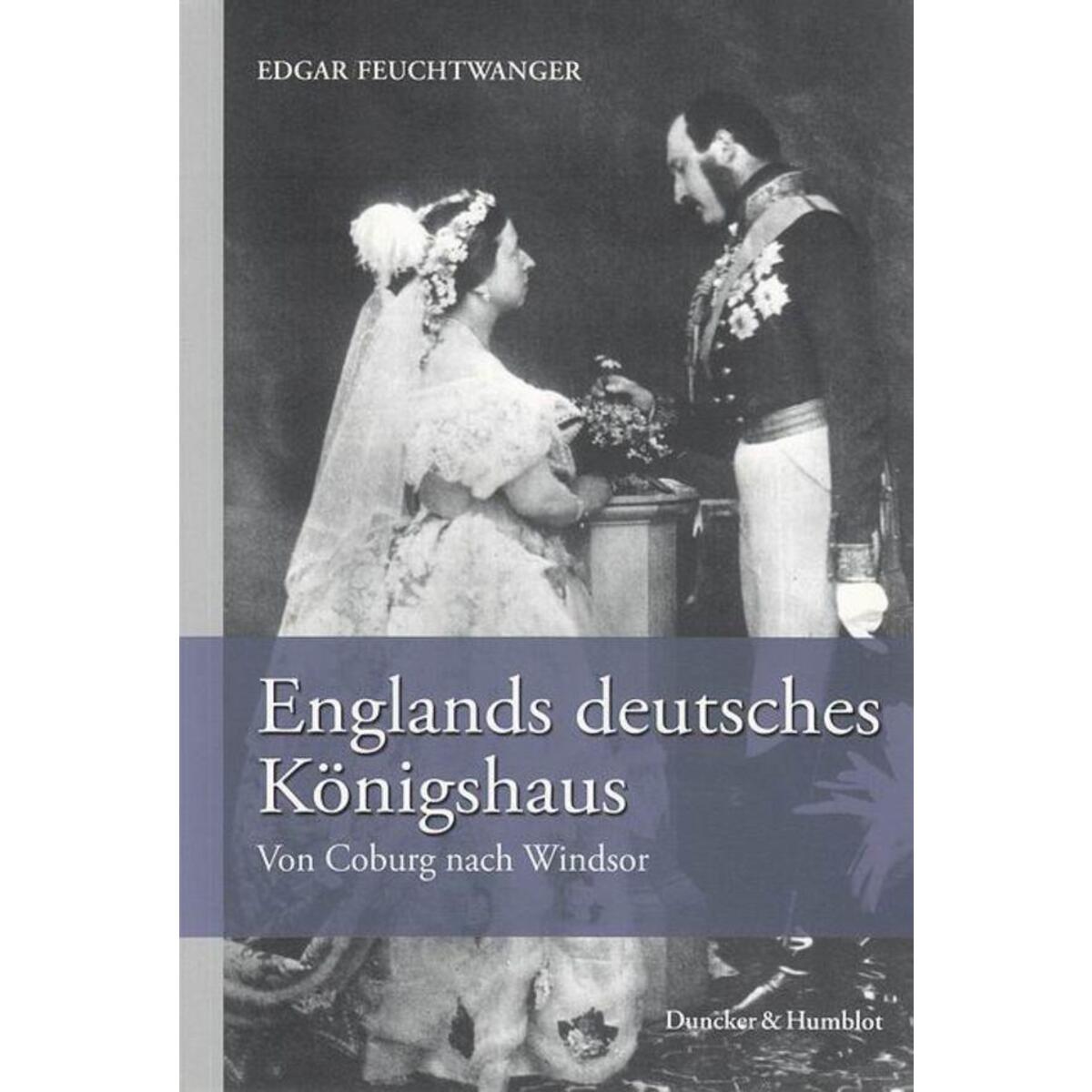 Englands deutsches Königshaus Englands deutsches Königshaus von Duncker & Humblot GmbH