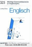 Englisch, Wichtige Grammatikbereiche (3. Englischjahr) Ein Übungs- und Trainingsbuch mit Lösungen für die 7. Klasse.: Ein Übungs- und Trainingsbuch für die 7. Klasse