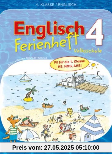 Englisch 4. Ferienheft Volksschule: Fit für die 1. Klasse HS, NMS, AHS