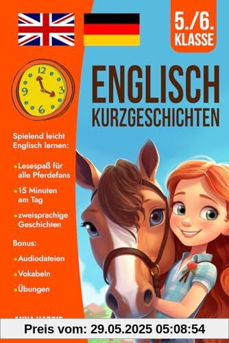 Englisch Kurzgeschichten 5./6. Klasse: Spielend leicht Englisch lernen: Lesespaß für alle Pferdefans - 15 Minuten am Tag - zweisprachige Geschichten - inkl. Audiodateien, Vokabeln, Übungen Englisch Kurzgeschichten 5./6. Klasse: Spielend leicht Englisch lernen: Lesespaß für alle Pferdefans - 15 Minuten am Tag - zweisprachige Geschichten - inkl. Audiodateien, Vokabeln, Übungen