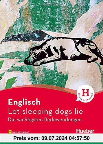 Englisch – Let sleeping dogs lie: Die wichtigsten Redewendungen / Buch mit Audios online