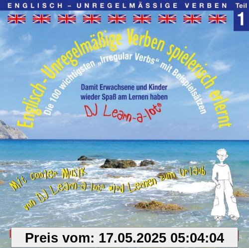 Englisch - Unregelmässige Verben spielerisch erlernt 1. CD: Die 100 wichtigsten Irregular Verbs mit Beispielsätzen. Mit cooler Musik von DJ Learn-a-lot wird Lernen zum Urlaub Englisch - Unregelmässige Verben spielerisch erlernt 1. CD: Die 100 wichtigsten Irregular Verbs mit Beispielsätzen. Mit cooler Musik von DJ Learn-a-lot wird Lernen zum Urlaub