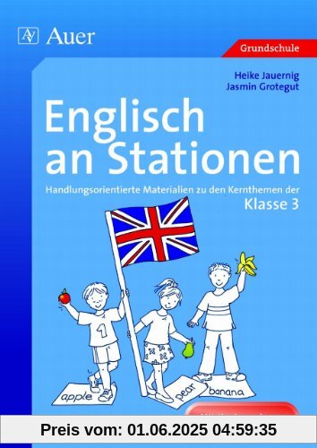 Englisch an Stationen: Handlungsorientierte Materialien zu den Kernthemen der Klasse 3