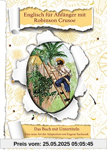 Englisch für Anfänger mit Robinson Crusoe: Zweisprachige Bücher Englisch Deutsch. A1 A2 Roman für Jugendliche und Erwachsene nacherzählt zum leichten, einfachen Lesen und Lernen