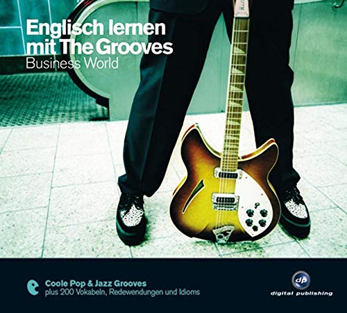 Englisch lernen mit The Grooves: Business World.Coole Pop & Jazz Grooves / Audio-CD mit Booklet (The Grooves digital publishing) von Hueber