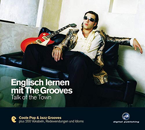 Englisch lernen mit The Grooves: Talk of the Town.Coole Pop & Jazz Grooves / Audio-CD mit Booklet: Coole Pop & Jazz Grooves plus 200 Redewendungen und ... den Alltag (The Grooves digital publishing) von Hueber