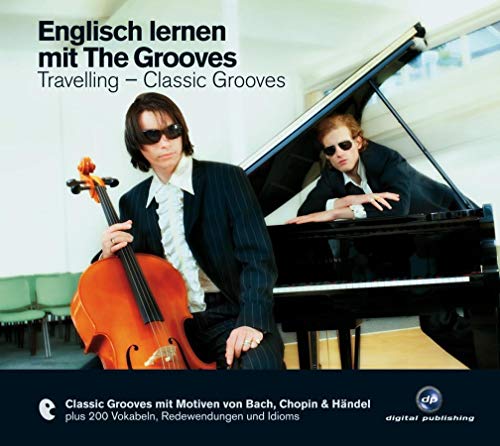 Englisch lernen mit The Grooves: Travelling - Classic Grooves.Classic Grooves mit Motiven von Bach, Chopin & Händel / Audio-CD mit Booklet (The Grooves digital publishing) von Hueber