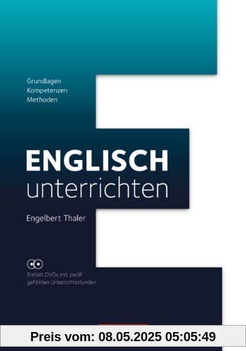 Englisch unterrichten: Grundlagen - Kompetenzen - Methoden: Buch mit Video-DVDs. Fachdidaktik mit 12 gefilmten Unterrichtsstunden