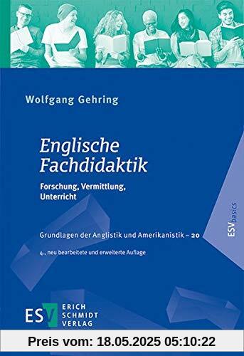 Englische Fachdidaktik: Forschung, Vermittlung, Unterricht (Grundlagen der Anglistik und Amerikanistik (GrAA), Band 20)