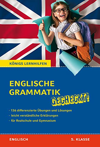 Englische Grammatik gecheckt! 5. Klasse: Von Nachhilfelehrern entwickelt und erfolgreich eingesetzt! (Königs Lernhilfen)