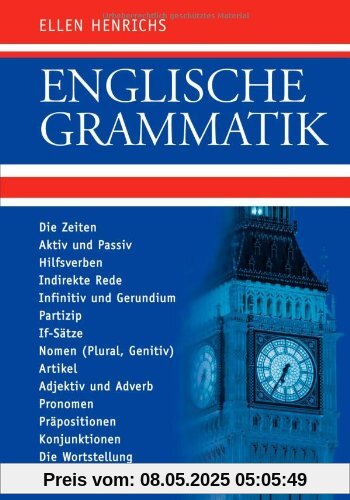 Englische Grammatik: Die Zeiten, Aktiv und Passiv, Hilfsverben, Indirekte Rede, Infinitiv und Gerundium, Partizip, If-Sätze, Nomen (Plural, Genitiv), ... Präpositionen, Konjunktionen, Wortstellung