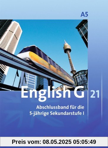 English G 21 - Ausgabe A: Abschlussband 5: 9. Schuljahr - 5-jährige Sekundarstufe I - Schülerbuch: Kartoniert English G 21 - Ausgabe A: Abschlussband 5: 9. Schuljahr - 5-jährige Sekundarstufe I - Schülerbuch: Kartoniert