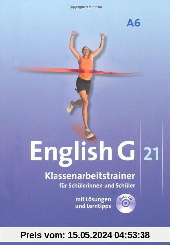 English G 21 - Ausgabe A: Abschlussband 6: 10. Schuljahr - 6-jährige Sekundarstufe I - Klassenarbeitstrainer mit Lösungen und CD