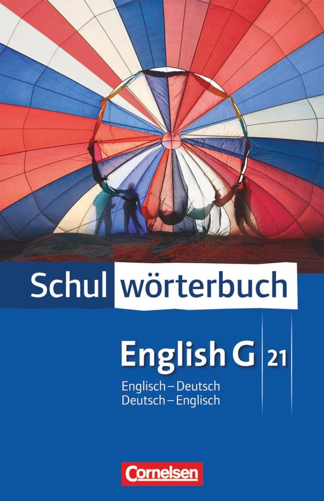 English G 21. Schulwörterbuch. Englisch - Deutsch / Deutsch - Englisch von Cornelsen Verlag GmbH