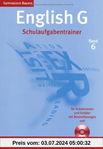 English G - Gymnasium Bayern - Neubearbeitung: Band 6: 10. Jahrgangsstufe - Schulaufgabentrainer: Mit beigelegten Musterlösungen und Hör-CD