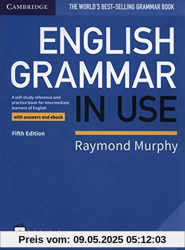 English Grammar in Use Book with Answers and Interactive eBook: A Self-Study Reference and Practice Book for Intermediate Learners of English: with answers and ebook