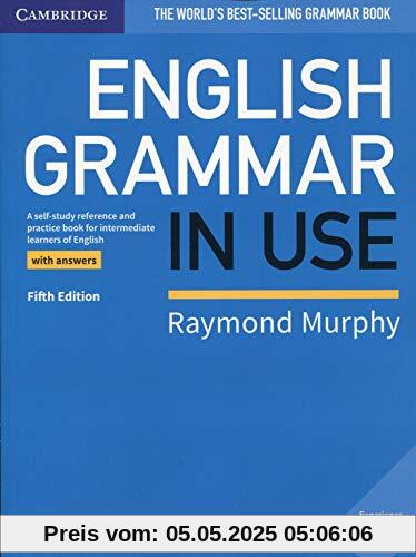 English Grammar in Use Book with Answers: A Self-study Reference and Practice Book for Intermediate Learners of English: with key