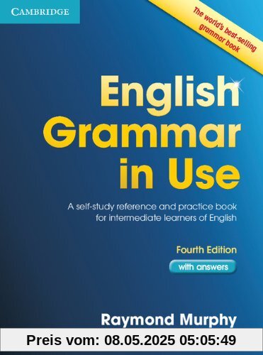 English Grammar in Use with Answers: A Self-study Reference and Practice Book for Intermediate Students of English English Grammar in Use with Answers: A Self-study Reference and Practice Book for Intermediate Students of English