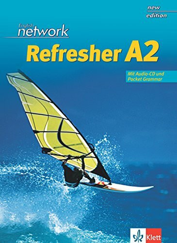 English Network Refresher A2: Kompakter Auffrischungsband f�r Wiedereinsteiger. Student's Book... English Network Refresher A2: Kompakter Auffrischungsband f�r Wiedereinsteiger. Student's Book...